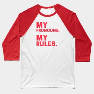 My Pronouns. My Rules. Baseball T-Shirt